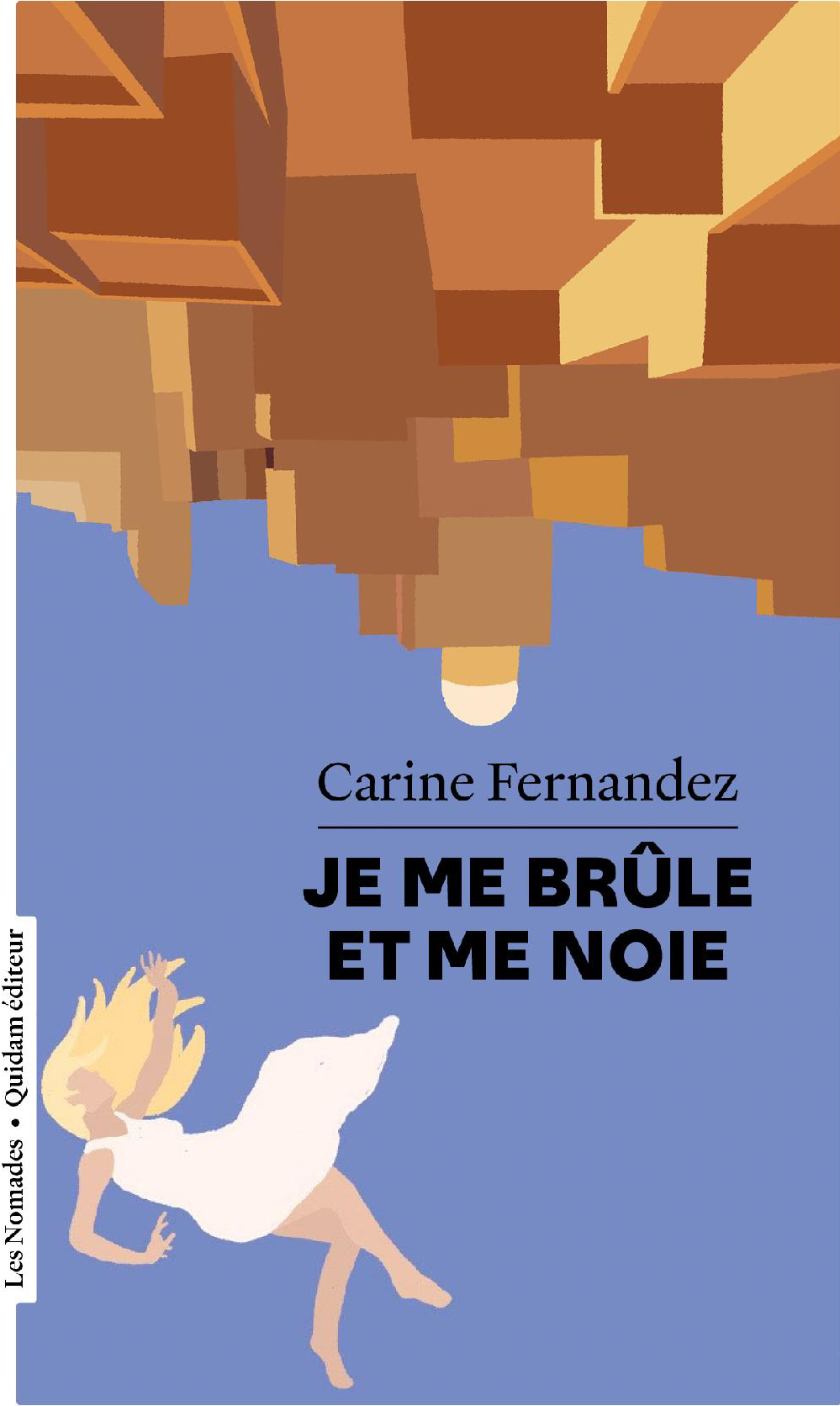 Je me brûle et me noie